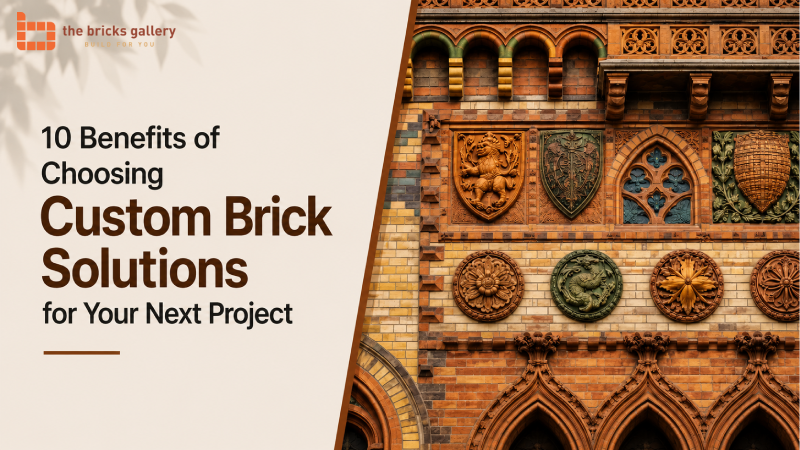 10 Benefits of Choosing Custom Brick Solutions for Your Next Project - The Bricks Gallery guide