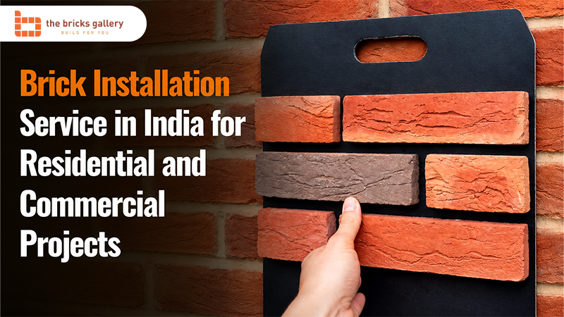 Brick Installation Service in India for Residential and Commercial Projects - The Bricks Gallery guide
