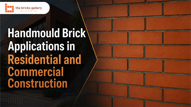 Handmould Brick Applications in Residential and Commercial Construction - The Bricks Gallery guide