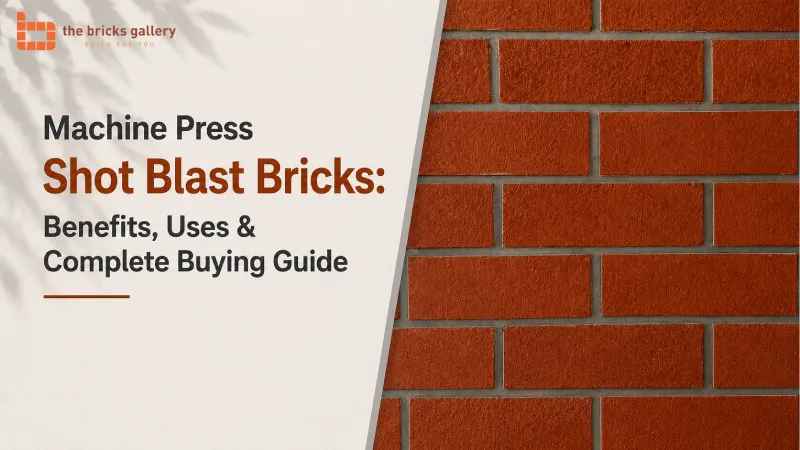 Machine Press Shot Blast Bricks: Benefits, Uses & Complete Buying Guide