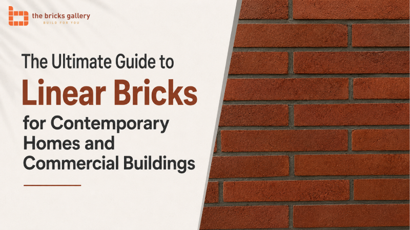 The Ultimate Guide to Linear Bricks for Contemporary Homes and Commercial Buildings - The Bricks Gallery guide