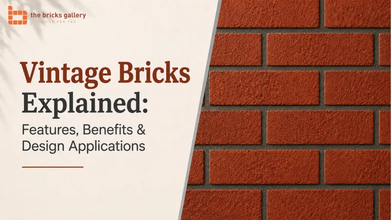 Vintage Bricks Explained: Features, Benefits & Design Applications