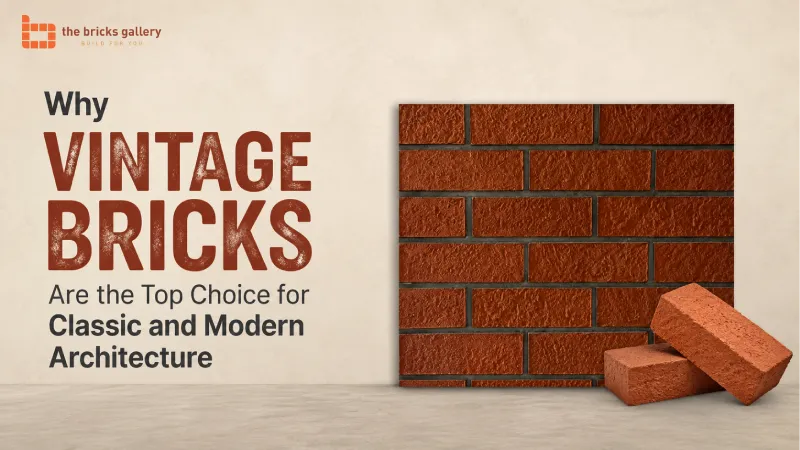 Why Vintage Bricks Are the Top Choice for Classic and Modern Architecture - The Bricks Gallery guide
