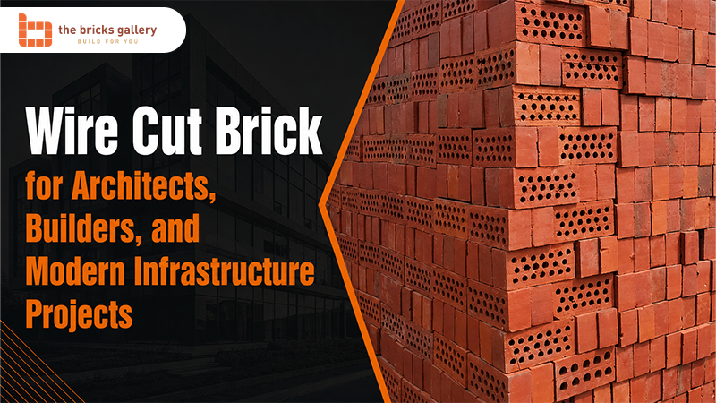 Wire Cut Brick for Architects, Builders, and Modern Infrastructure Projects - The Bricks Gallery guide
