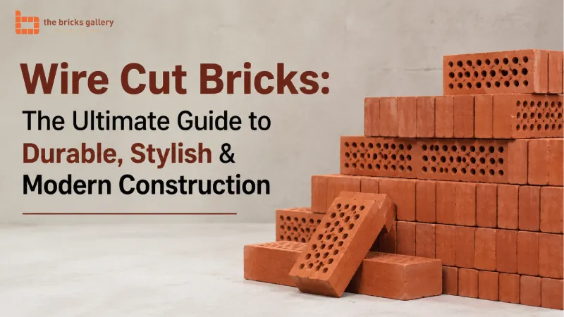 Wire Cut Bricks: The Ultimate Guide to Durable, Stylish & Modern Construction - The Bricks Gallery guide